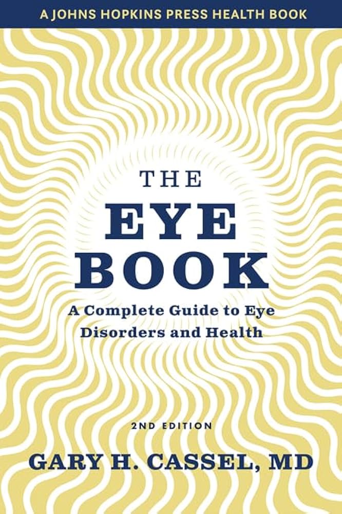 The Eye Book: A Complete Guide to Eye Disorders and Health (A Johns Hopkins Press Health Book) Paperback – 22 Jun. 2021