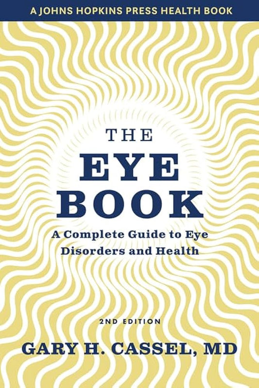 The Eye Book: A Complete Guide to Eye Disorders and Health (A Johns Hopkins Press Health Book) Paperback – 22 Jun. 2021